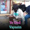 About Ye Ond Vayasin Song